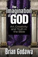 The Imagination of God: Art, Creativity and Truth in the Bible