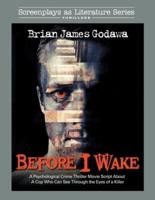 Before I Wake: A Psychological Crime Thriller Movie Script About a Cop Who Sees Through the Eyes of a Killer