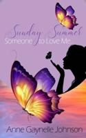 Sunday Summer: Someone to Love Me...
