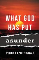 What God Has Put Asunder