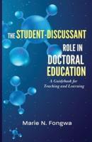 The Student-Discussant Role in Doctoral Education: A Guidebook for Teaching and Learning