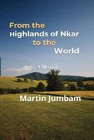 From the Highlands of Nkar to the World