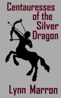 Centauresses of the Silver Dragon