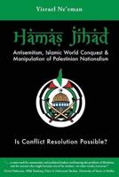 Hamas Jihad: Antisemitism, Islamic World Conquest and the Manipulation of Palestinian Nationalism