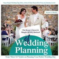 The Keep It Sweet & Simple (Kiss) Method of Wedding Planning