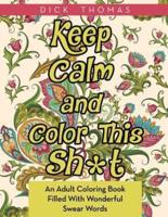 Keep Calm and Color This Sh*t