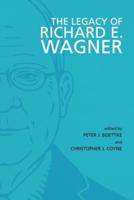 The Legacy of Richard E. Wagner