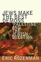 Jews Make the Best Demons: 'Palestine' and the Jewish Question