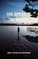 Opposite of Never: A Novel