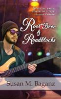 Root Beer & Roadblocks