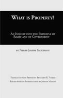 What Is Property?: An Inquiry into the Principle of Right and of Government