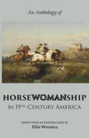 Horsewomanship in 19th-Century America: An Anthology