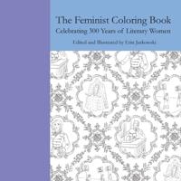 The Feminist Coloring Book: Celebrating 300 Years of Literary Women