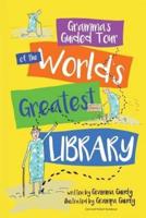 Gramma's Guided Tour of the World's Greatest Library