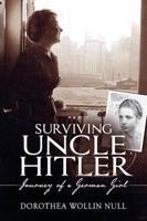 SURVIVING UNCLE HITLER - Journey of a German Girl