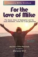 FOR THE LOVE OF MIKE: The Story of Mike MacIntosh