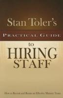 Stan Toler's Practical Guide to Hiring Staff