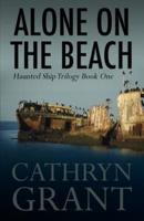 Alone On the Beach: The Haunted Ship Trilogy Book One