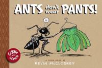 Ants Don't Wear Pants