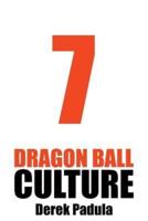 Dragon Ball Culture Volume 7: Anime