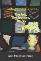 Trilogy of Cancer: The Jolt, the Journey, the Joy