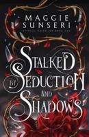Stalked by Seduction and Shadows