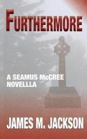 Furthermore: A Seamus McCree Novella
