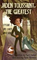 Jaden Toussaint, the Greatest Episode 2: The Ladek Invasion