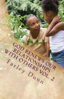 God Renews Our Relationships With Others Vol. 2