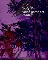 Video Game Art Reader. Volume 3