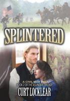Splintered: A Civil War Saga