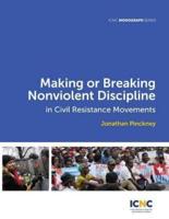 Making or Breaking Nonviolent Discipline in Civil Resistance Movements