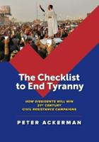 The Checklist to End Tyranny: How Dissidents Will Win 21st Century Civil Resistance Campaigns