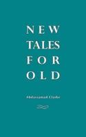 New Tales For Old: Robin Nuruddin Hood,  Dracula, Otello, Oisin and other stories