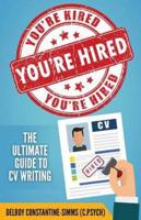YOU'RE HIRED!:  THE ULTIMATE GUIDE TO CV WRITING
