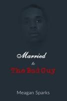 Married to the Bad Guy