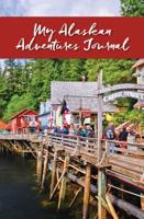 My Alaskan Adventures Journal: Ketchikan