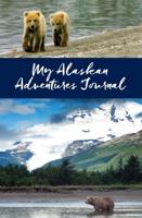 My Alaskan Adventures Journal: Bears
