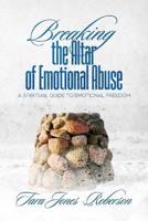 Breaking The Altar of Emotional Abuse