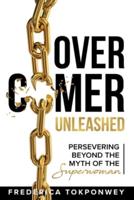 Overcomer Unleashed