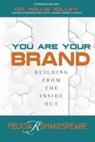 You Are Your Brand: Building From The Inside Out