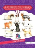 Dog Breeds Pet Fashion Illustration Encyclopedia: Volume 1 Toy Breeds