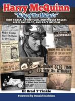 Harry McQuinn "King of the Midgets": Dirt Track, Sprint Car, and Midget Racer;  Airplane Pilot; and Race Official