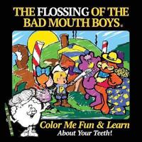 The Flossing of the Bad Mouth Boys: A Children's Story, Coloring and Activity Book