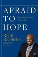 Afraid to Hope: Discovering the courage to dream again