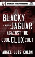 Blacky Jaguar Against the Cool Clux Cult