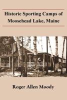 Historic Sporting Camps of Moosehead Lake, Maine