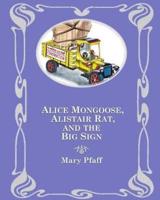 Alice Mongoose, Alistair Rat, and the Big Sign
