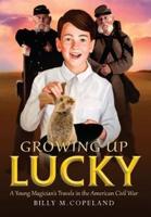 Growing Up Lucky: A Young Magician's Travels in the American Civil War