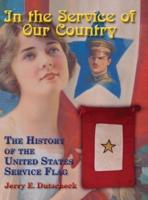 In the Service of Our Country: The History of the United States Service Flag